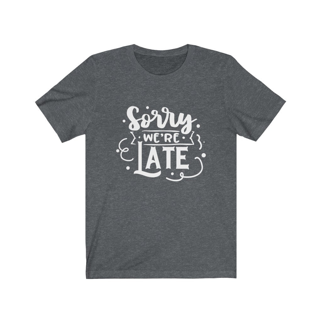Moms - Sorry We're Late T-Shirt-T-Shirt-Printify-Dark Grey Heather-XS-Mama Toddler