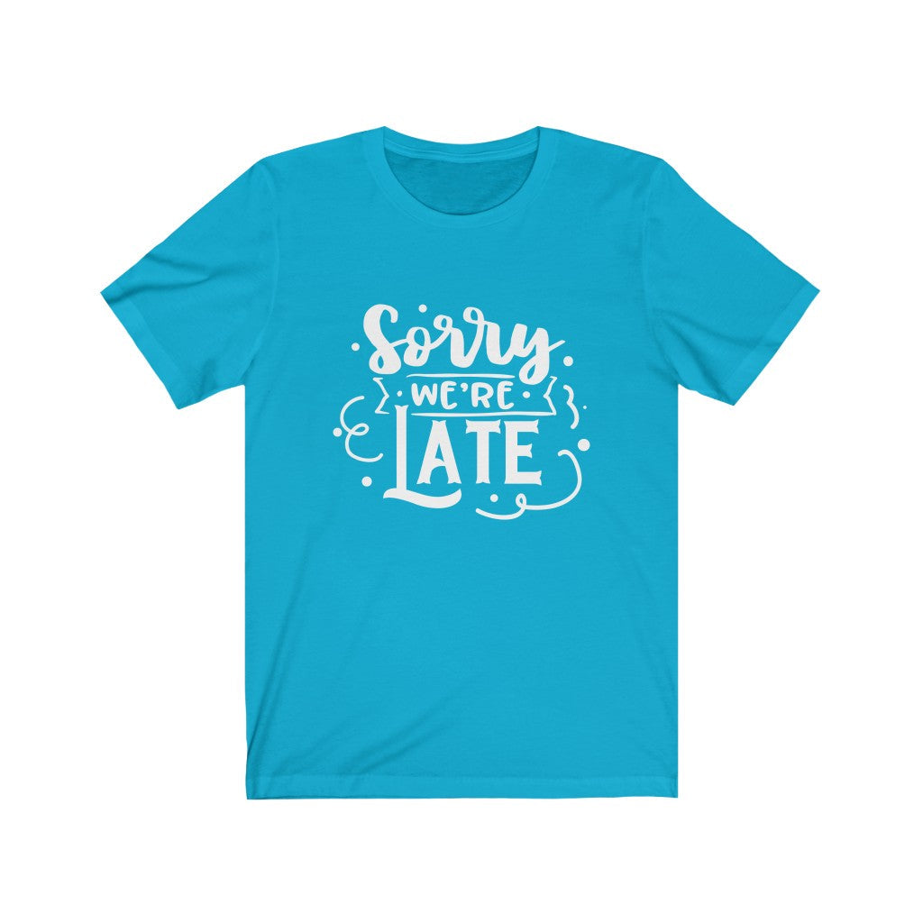 Moms - Sorry We're Late T-Shirt-T-Shirt-Printify-Turquoise-XS-Mama Toddler