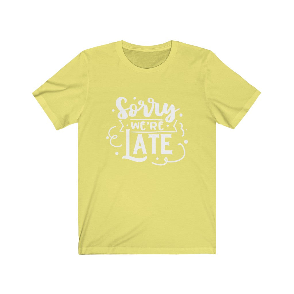 Moms - Sorry We're Late T-Shirt-T-Shirt-Printify-Yellow-XS-Mama Toddler