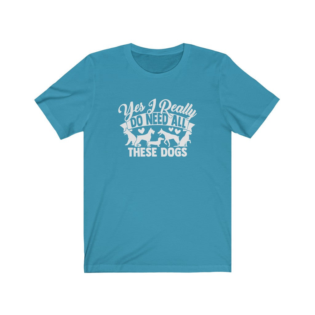 I Need Dogs T-Shirt-T-Shirt-Printify-Aqua-S-Mama Toddler