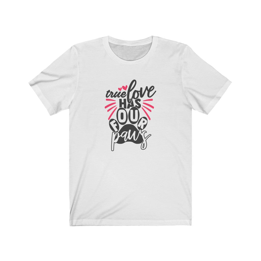True Love Has Four Paws T-Shirt-T-Shirt-Printify-White-S-Mama Toddler