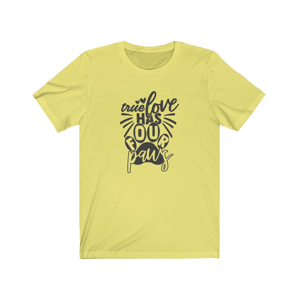 True Love Has Four Paws T-Shirt-T-Shirt-Printify-Yellow-S-Mama Toddler